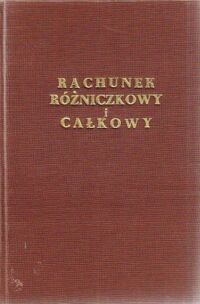 Miniatura okładki Rudnicki Juljusz Rachunek różniczkowy i całkowy. Część druga: Funkcje i pochodne z 7 rysunkami.