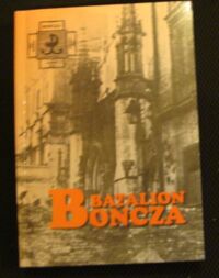 Zdjęcie nr 1 okładki Rumianek Andrzej /opr./ Batalion "Bończa". Relacja z walki w Powstaniu Warszawskim na Starówce Powiślu i Śródmieściu.