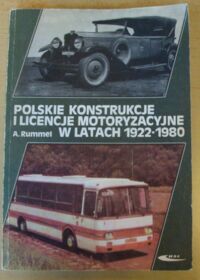 Zdjęcie nr 1 okładki Rummel Aleksander Polskie konstrukcje i licencje motoryzacyjne w latach 1922-1980.