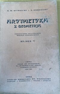 Miniatura okładki Rusiecki M.A. i Zarzecki A. Arytmetyka z geometrją. Podręcznik dla uczniów szkoły powszechnej. Klasa V.