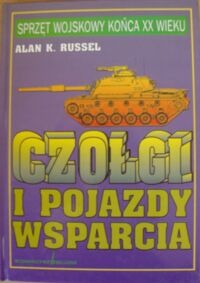 Miniatura okładki Russel Alan K. Czołgi i pojazdy wsparcia. 