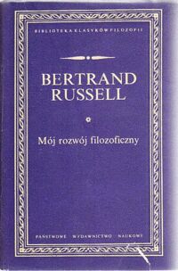 Miniatura okładki Russell Bertrand Mój rozwój filozoficzny. /Biblioteka Klasyków Filozofii/