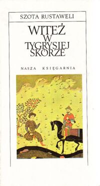 Miniatura okładki Rustawell Szota  /spolszczył Igor Sikirycki, ilustr. A.Heidrich/ Witeź w tygrysiej skórze.