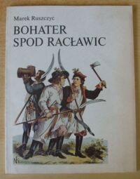 Miniatura okładki Ruszczyc Marek Bohater spod Racławic.