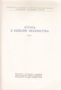 Miniatura okładki Rutkowska - Płachcińska Anna /red. / Studia z dziejów osadnictwa. Tom 4. /Studia i Materiały z Historii Kultury Materialnej. Tom XXIX/