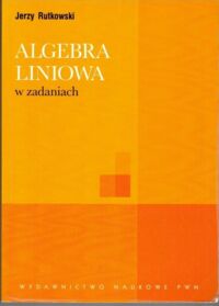 Miniatura okładki Rutkowski Jerzy Algebra liniowa w zadaniach.