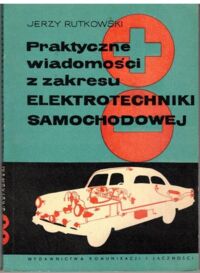 Zdjęcie nr 1 okładki Rutkowski Jerzy Praktyczne wiadomości z zakresu elektromechaniki samochodowej.