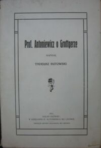 Miniatura okładki Rutowski Tadeusz Prof. Antoniewicz o Grottgerze.