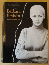 Zdjęcie nr 1 okładki Rybałtowska Barbara Barbara Brylska w najtrudniejszej roli.