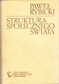 Miniatura okładki Rybicki Paweł Struktura społecznego świata. Studia z  teorii społecznej.