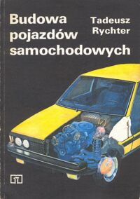 Miniatura okładki Rychter Tadeusz Budowa pojazdów samochodowych.