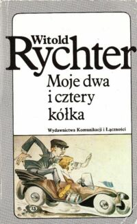Miniatura okładki Rychter Witold Moje dwa i cztery kółka.