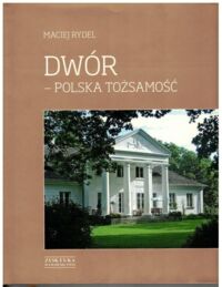 Zdjęcie nr 1 okładki Rydel Maciej Dwór - polska tożsamość.