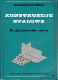 Miniatura okładki Rykaluk Kazimierz  Konstrukcje stalowe. Podstawy i elementy.