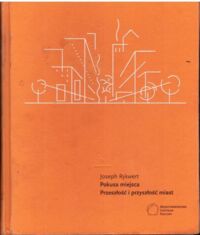 Miniatura okładki Rykwert Joseph Pokusa miejsca. Przeszłość i przyszłość miast.