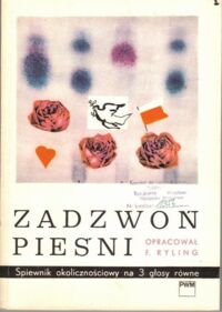 Miniatura okładki Ryling Franciszek Zadzwoń pieśni. Śpiewnik okolicznościowy na 3 głosy równe opracował Franciszek Ryling. 