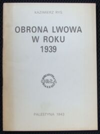 Miniatura okładki Ryś Kazimierz Obrona Lwowa w roku 1939. /Biblioteka Orła Białego/