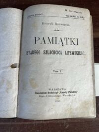 Zdjęcie nr 2 okładki Rzewuski Henryk, Junosza Klemens Pamiętniki starego szlachcica litewskiego. Tom I-II. Pająk. Obrazki z życia warszawskiego. /Seria "Gazeta Polska" Tom 23, 24 i 26, vol. 1/