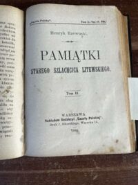 Zdjęcie nr 3 okładki Rzewuski Henryk, Junosza Klemens Pamiętniki starego szlachcica litewskiego. Tom I-II. Pająk. Obrazki z życia warszawskiego. /Seria "Gazeta Polska" Tom 23, 24 i 26, vol. 1/