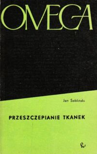 Zdjęcie nr 1 okładki Sabliński Jan Przeszczepianie tkanek. /OMEGA 25/