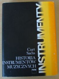 Miniatura okładki Sachs Curt  Historia instrumentów muzycznych. /Wiedza o muzyce/.