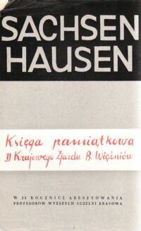 Miniatura okładki  Sachsenhausen. Księga pamiątkowa II Krajowego Zjazdu B.Więźniów Politycznych Obozu Koncentracyjnego w dniach 5 i 6 listopada 1964 r.