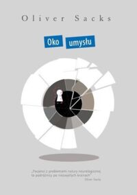 Miniatura okładki Sacks Oliver Oko umysłu. 