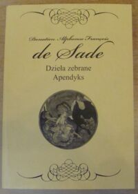 Zdjęcie nr 1 okładki Sade Donatien Alphonse Francois de Dzieła zebrane. Apendyks.