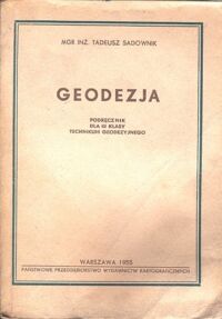 Miniatura okładki Sadownik Tadeusz Geodezja. Podręcznik dla III klasy Technikum Geodezyjnego.