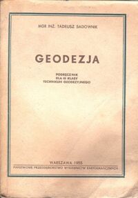 Miniatura okładki Sadownik Tadeusz Geodezja. Podręcznik dla III klasy Technikum Geodezyjnego.