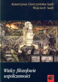 Miniatura okładki Sady-Gurczyńska Katarzyna Sady Wojciech Wielcy filozofowie współczesności. 