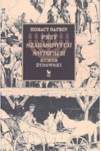 Miniatura okładki Safrin Horacy Przy szabasowych świecach. Humor Żydowski.