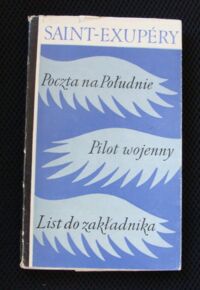 Miniatura okładki Saint-Exupery Antoine de Poczta na Południe. Pilot wojenny. List do zakładnika.