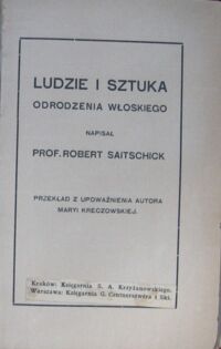 Miniatura okładki Saitschick Robert Ludzie i sztuka odrodzenia włoskiego. /Książnica Naukowa i Artystyczna/