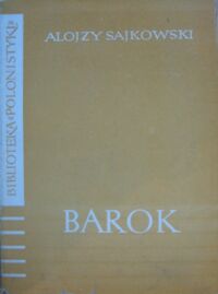 Miniatura okładki Sajkowski Alojzy Barok. /Biblioteka "Polonistyki"/