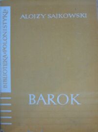 Zdjęcie nr 1 okładki Sajkowski Alojzy Barok. /Biblioteka "Polonistyki"/