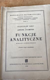 Miniatura okładki Saks Stanisław i Zygmunt Antoni Funkcje analityczne. Wykłady uniwersyteckie. /Monografie Matemtyczne Tom X/