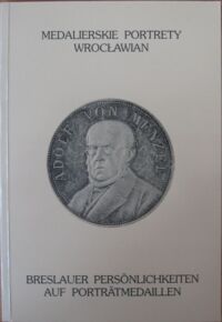 Zdjęcie nr 1 okładki Sakwerda Jan Medalierskie portrety wrocławian. Tom I. 1733-2002. /Wersja polsko-niemiecka/