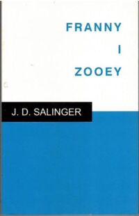Miniatura okładki Salinger J.D. Fanny i Zooey.