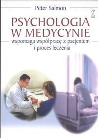 Zdjęcie nr 1 okładki Salmon Peter Psychologia w medycynie wspomaga współpracę z pacjentem i proces leczenia. 