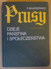 Miniatura okładki Salmonowicz Stanisław Prusy. Dzieje państwa i społeczeństwa.