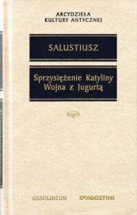 Miniatura okładki Salustiusz Sprzysiężenie Katyliny i Wojna z Jugurtą. /Arcydzieła Kultury Antycznej/.