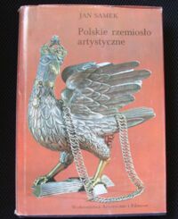 Zdjęcie nr 1 okładki Samek Jan Polskie rzemiosło artystyczne. Czasy nowożytne.