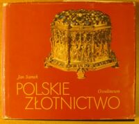 Zdjęcie nr 1 okładki Samek Jan Polskie złotnictwo. /Polskie Rzemiosło i Polski Przemysł/