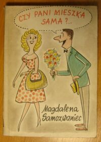 Miniatura okładki Samozwaniec Magdalena /ilustr. G. Miklaszewski/ Czy pani mieszka sama? Powieść satyryczna o Warszawie.