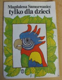 Miniatura okładki Samozwaniec Magdalena Tylko dla dzieci.