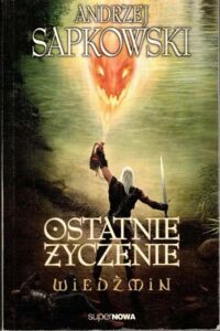 Miniatura okładki Sapkowski Andrzej Ostatnie życzenie. 