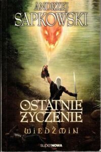 Zdjęcie nr 1 okładki Sapkowski Andrzej Ostatnie życzenie. 