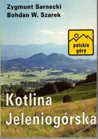 Miniatura okładki Sarnecki Zygmunt, Szarek Bohdan W. Kotlina Jeleniogórska.