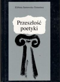 Miniatura okładki Sarnowska - Temeriusz Elżbieta Przeszłość poetyki. Od Platona do Giambattisty Vica.